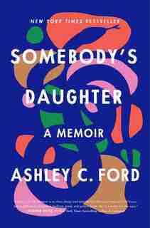 Somebody's Daughter: A Memoir by Ashley C. Ford