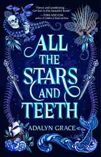 All The Stars And Teeth by Adalyn Grace