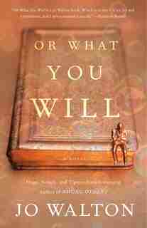 Or What You Will by JO WALTON