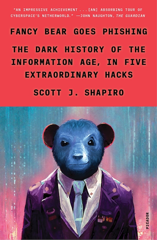 Fancy Bear Goes Phishing: The Dark History of the Information Age, in Five Extraordinary Hacks