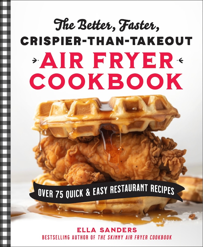 Front cover_The Better, Faster, Crispier-than-Takeout Air Fryer Cookbook