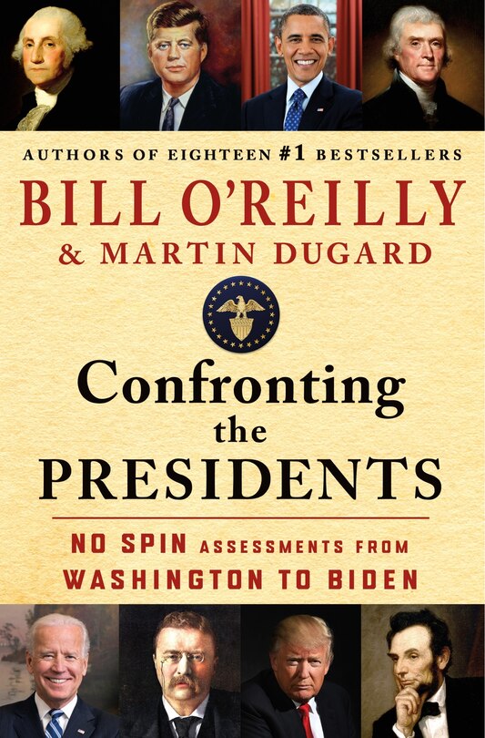 Confronting the Presidents: No Spin Assessments from Washington to Biden