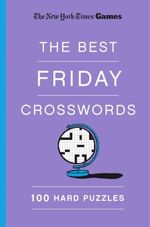 Front cover_New York Times Games the Best Friday Crosswords: 100 Hard Puzzles