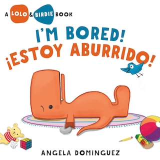 Front cover_Lolo and Birdie: I’m Bored! / ¡Estoy Aburrido! (Spanish bilingual)