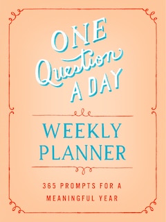 One Question a Day Weekly Planner: 365 Prompts for a Meaningful Year