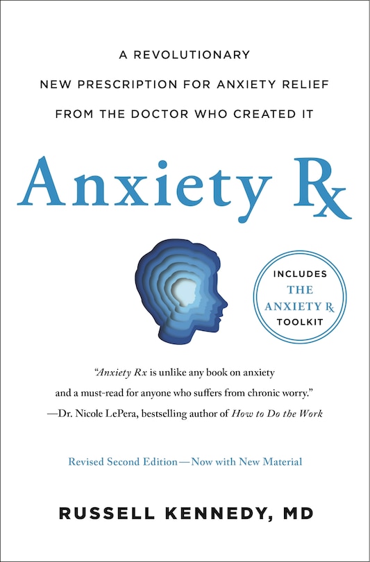 Anxiety Rx: A Revolutionary New Prescription for Anxiety Relief—from the Doctor Who Created It