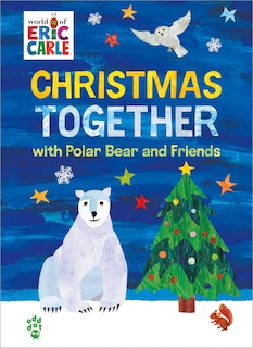 Couverture_Christmas Together with Polar Bear and Friends (World of Eric Carle)