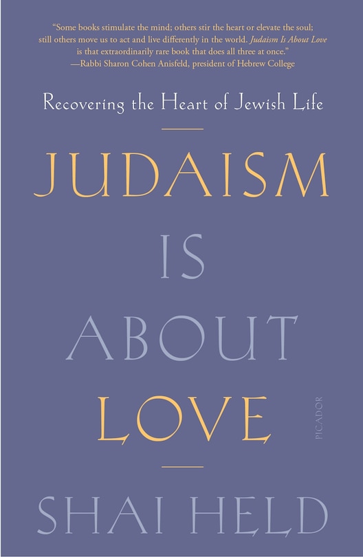 Judaism Is About Love: Recovering the Heart of Jewish Life