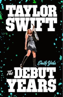 Front cover_Taylor Swift: The Debut Years