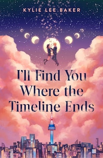 Front cover_I'll Find You Where the Timeline Ends