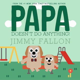 Front cover_Papa Doesn't Do Anything!