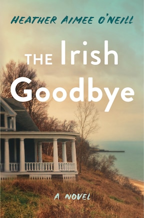 The Irish Goodbye: A Novel
