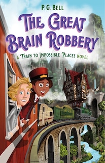 Couverture_The Great Brain Robbery: A Train to Impossible Places Novel