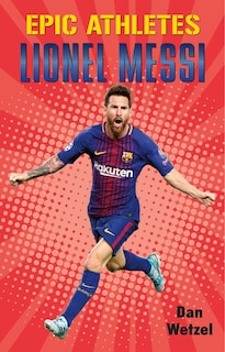 Front cover_Epic Athletes: Lionel Messi