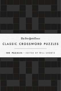 The New York Times Classic Crossword Puzzles (Black and White): 100 Puzzles Edited by Will Shortz