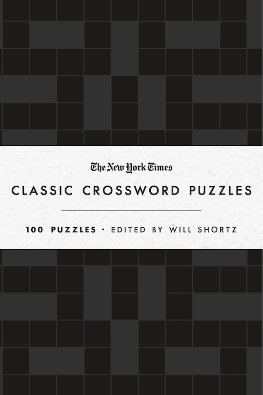 The New York Times Classic Crossword Puzzles (Black and White): 100 Puzzles Edited by Will Shortz