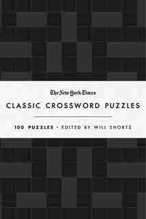 The New York Times Classic Crossword Puzzles (black And White): 100 Puzzles Edited By Will Shortz de The New York Times