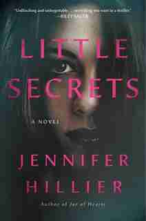 Little Secrets: A Novel by Jennifer Hillier