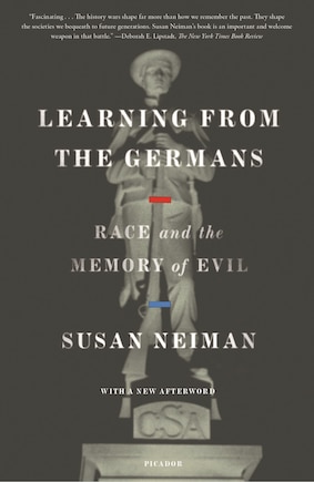 Learning From The Germans: Race And The Memory Of Evil