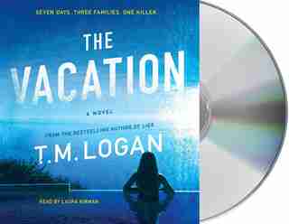 The Vacation: A Novel by T. M. Logan