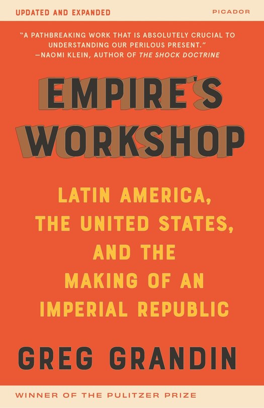 Empire's Workshop (updated And Expanded Edition): Latin America, The United States, And The Making Of An Imperial Republic