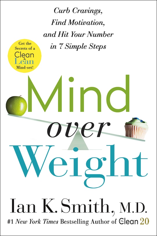 Mind Over Weight: Curb Cravings, Find Motivation, And Hit Your Number In 7 Simple Steps