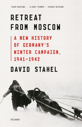 Retreat From Moscow: A New History Of Germany's Winter Campaign, 1941-1942