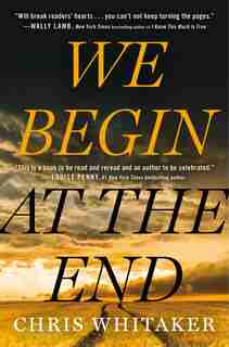 We Begin At The End by Chris Whitaker