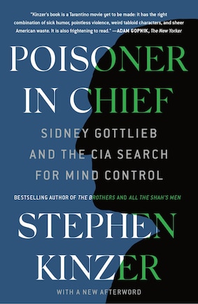 Poisoner In Chief: Sidney Gottlieb And The Cia Search For Mind Control