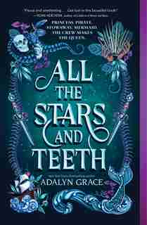 All The Stars And Teeth by Adalyn Grace
