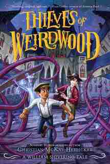 Thieves Of Weirdwood: A William Shivering Tale by Christian McKay Heidicker