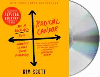 Radical Candor: Fully Revised & Updated Edition: Be A Kick-ass Boss Without Losing Your Humanity by Kim Scott