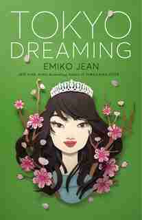 Tokyo Dreaming: A Novel by Emiko Jean