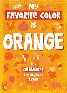 Couverture_My Favorite Color Activity Book: Orange