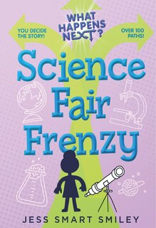 Front cover_What Happens Next?: Science Fair Frenzy