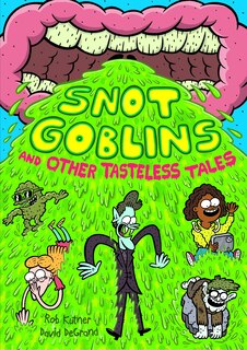 Front cover_Snot Goblins and Other Tasteless Tales