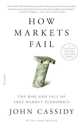 How Markets Fail: The Rise and Fall of Free Market Economics