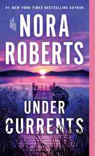 Under Currents: A Novel by Nora Roberts