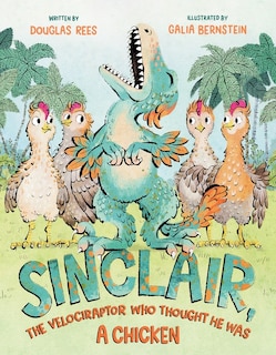 Couverture_Sinclair, the Velociraptor Who Thought He Was a Chicken