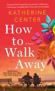 How To Walk Away: A Novel de Katherine Center