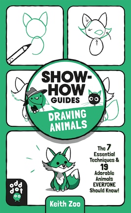 Show-how Guides: Drawing Animals: The 7 Essential Techniques & 19 Adorable Animals Everyone Should Know!