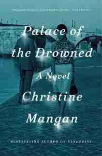 Palace Of The Drowned: A Novel by Christine Mangan