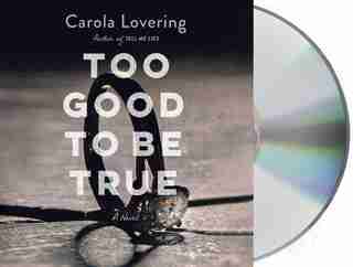 Too Good To Be True: A Novel by Carola Lovering