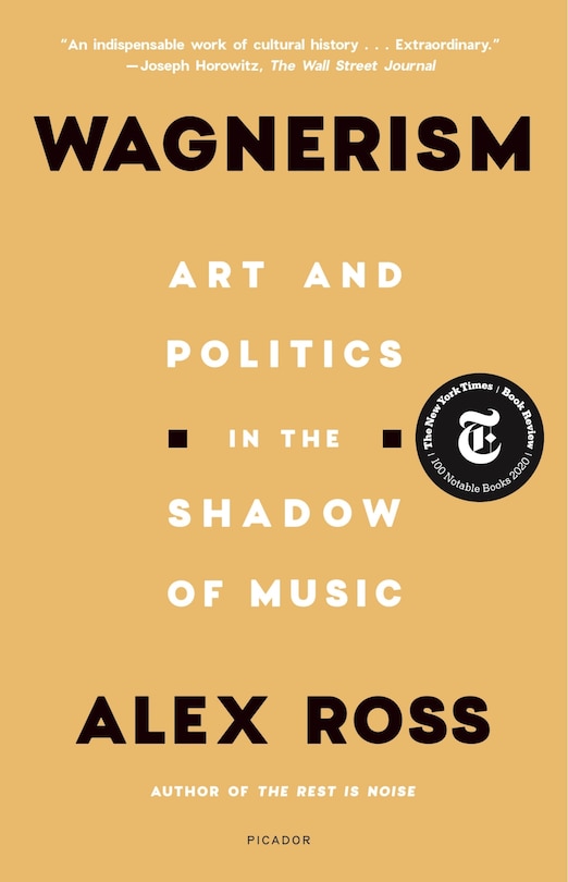 Wagnerism: Art And Politics In The Shadow Of Music