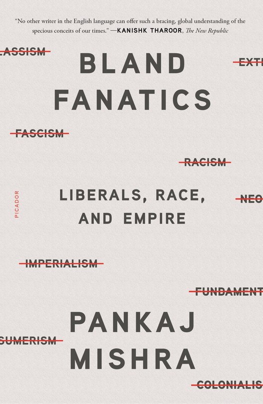 Bland Fanatics: Liberals, Race, And Empire