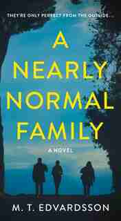 A Nearly Normal Family: A Novel by M.t. Edvardsson