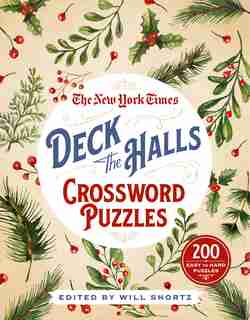 The New York Times Deck The Halls Crossword Puzzles: 200 Easy To Hard Puzzles de The New York Times
