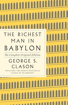 The Richest Man in Babylon: The Complete Original Edition Plus Bonus Material: (A GPS Guide to Life)