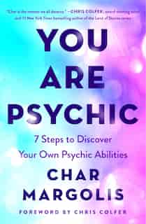 You Are Psychic: 7 Steps To Discover Your Own Psychic Abilities by Char Margolis