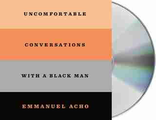 Uncomfortable Conversations With A Black Man by Emmanuel Acho